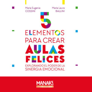 “5 Elementos para crear aulas felices. Explorando el poder de la sinergia emocional”